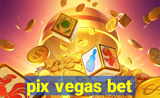 pix vegas bet